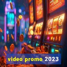 video promo 2023